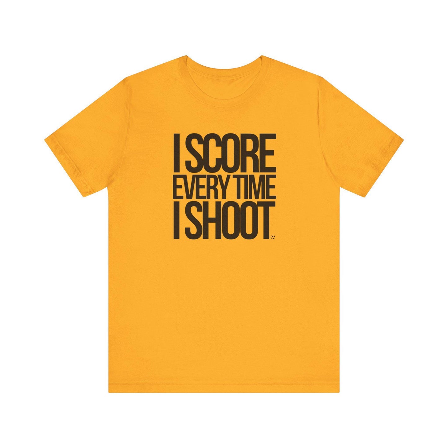 Adult Unisex T-shirt I Score Every Time I Shoot Unisex Jersey Tee | Black letters