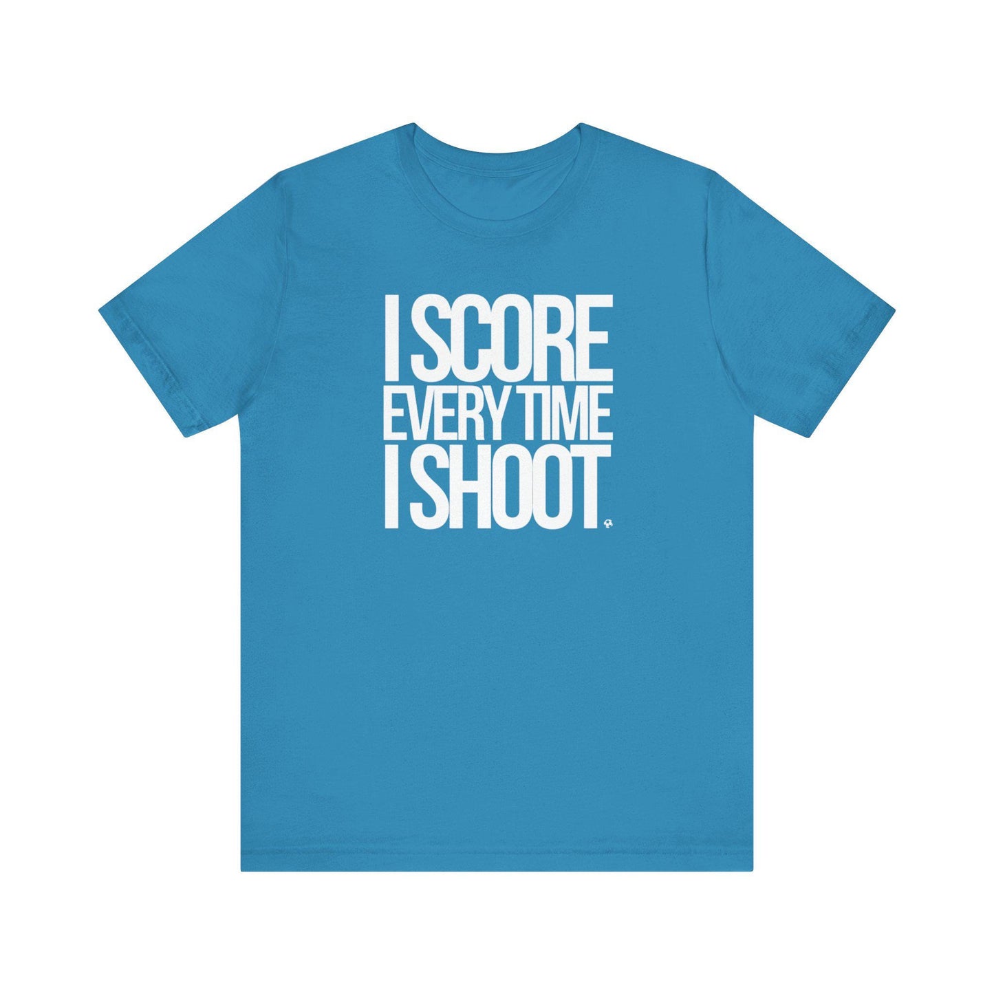 Adult Unisex T-shirt I Score Every Time I Shoot Unisex Jersey Tee | white letters