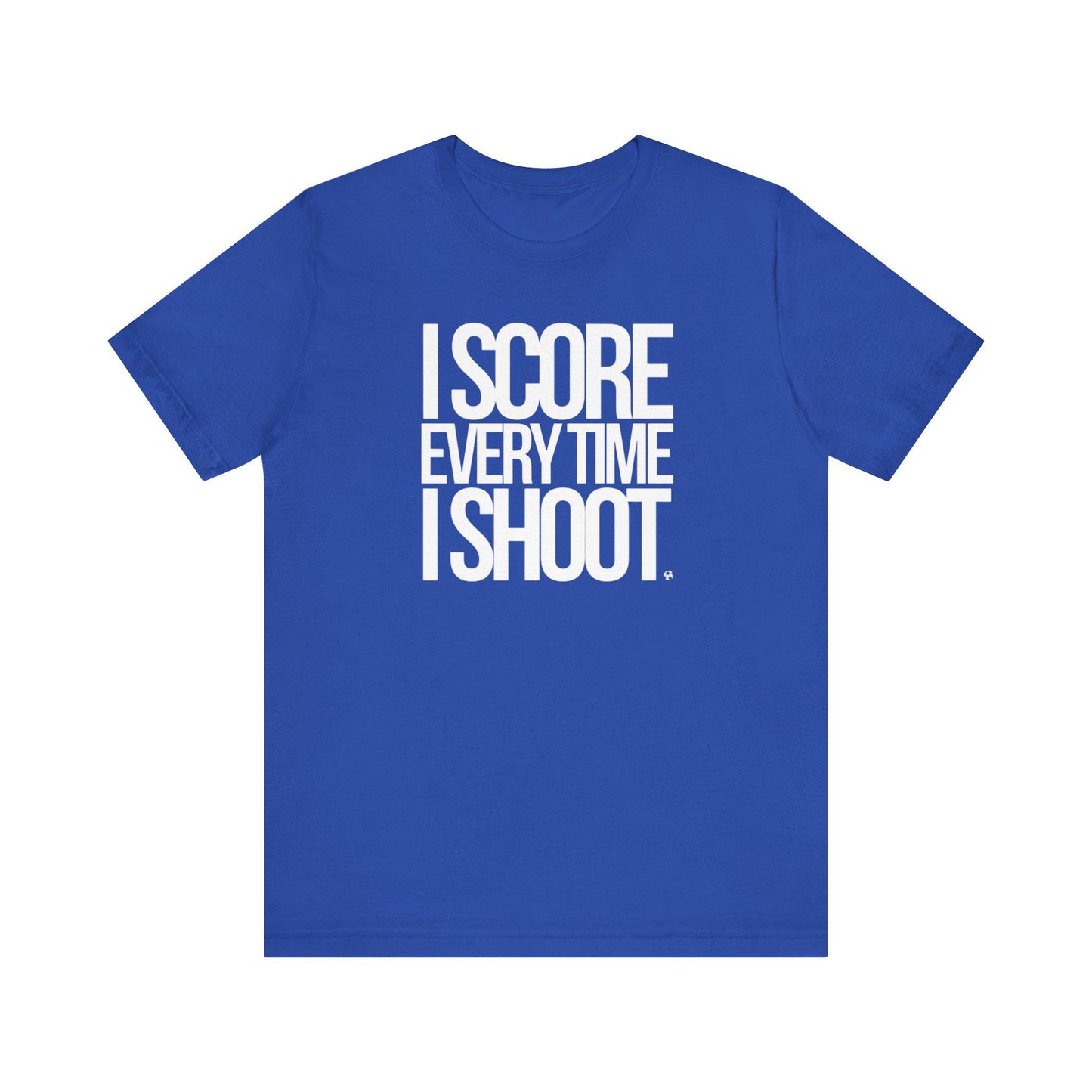 Adult Unisex T-shirt I Score Every Time I Shoot Unisex Jersey Tee | white letters